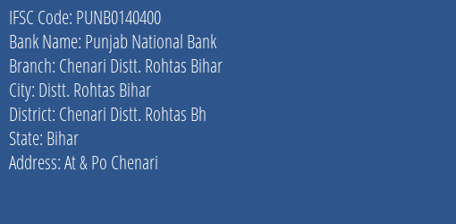 Punjab National Bank Chenari Distt. Rohtas Bihar Branch Chenari Distt. Rohtas Bh IFSC Code PUNB0140400
