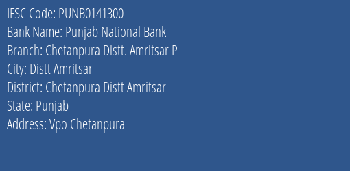 Punjab National Bank Chetanpura Distt. Amritsar P Branch Chetanpura Distt Amritsar IFSC Code PUNB0141300