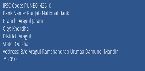 Punjab National Bank Aragul Jatani Branch Aragul IFSC Code PUNB0142610