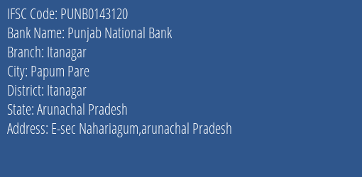 Punjab National Bank Itanagar Branch Itanagar IFSC Code PUNB0143120