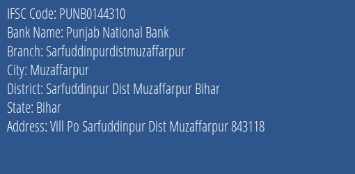 Punjab National Bank Sarfuddinpurdistmuzaffarpur Branch Sarfuddinpur Dist Muzaffarpur Bihar IFSC Code PUNB0144310