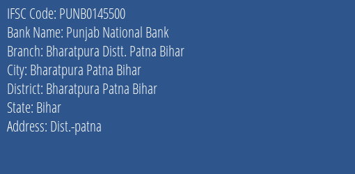 Punjab National Bank Bharatpura Distt. Patna Bihar Branch Bharatpura Patna Bihar IFSC Code PUNB0145500