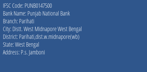 Punjab National Bank Parihati Branch Parihati Dist.w.midnapore Wb IFSC Code PUNB0147500
