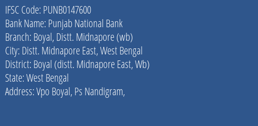 Punjab National Bank Boyal Distt. Midnapore Wb Branch Boyal Distt. Midnapore East Wb IFSC Code PUNB0147600