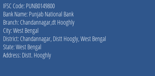 Punjab National Bank Chandannagar Dt Hooghly Branch Chandannagar Distt Hoogly West Bengal IFSC Code PUNB0149800