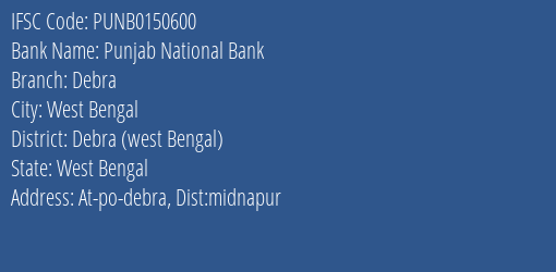Punjab National Bank Debra Branch Debra West Bengal IFSC Code PUNB0150600