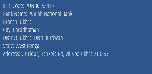Punjab National Bank Ukhra Branch Ukhra Distt Burdwan IFSC Code PUNB0153410
