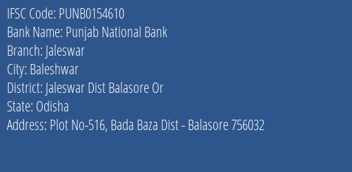 Punjab National Bank Jaleswar Branch Jaleswar Dist Balasore Or IFSC Code PUNB0154610