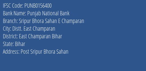 Punjab National Bank Sripur Bhora Sahan E Champaran Branch East Champaran Bihar IFSC Code PUNB0156400