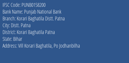 Punjab National Bank Korari Baghatila Distt. Patna Branch Korari Baghatila Patna IFSC Code PUNB0158200