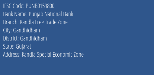 Punjab National Bank Kandla Free Trade Zone Branch Gandhidham IFSC Code PUNB0159800