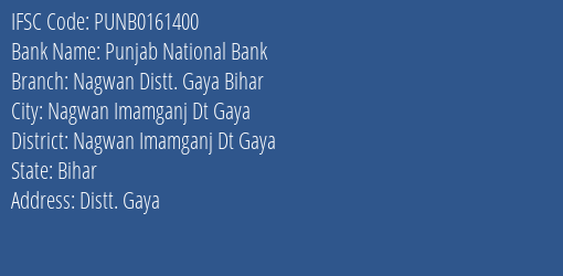 Punjab National Bank Nagwan Distt. Gaya Bihar Branch Nagwan Imamganj Dt Gaya IFSC Code PUNB0161400