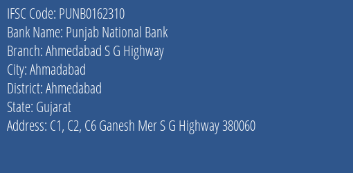 Punjab National Bank Ahmedabad S G Highway Branch Ahmedabad IFSC Code PUNB0162310