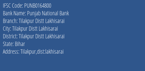 Punjab National Bank Tilakpur Distt Lakhisarai Branch Tilakpur Distt Lakhisarai IFSC Code PUNB0164800
