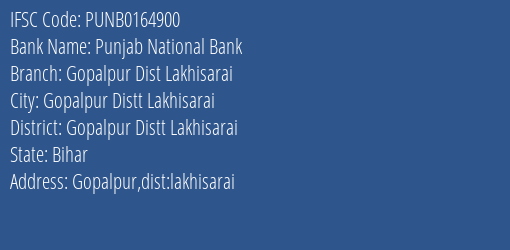 Punjab National Bank Gopalpur Dist Lakhisarai Branch Gopalpur Distt Lakhisarai IFSC Code PUNB0164900