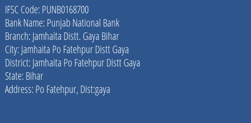 Punjab National Bank Jamhaita Distt. Gaya Bihar Branch Jamhaita Po Fatehpur Distt Gaya IFSC Code PUNB0168700