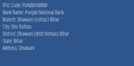 Punjab National Bank Dhawani Rohtas Bihar Branch Dhawani Distt Rohtas Bihar IFSC Code PUNB0168900
