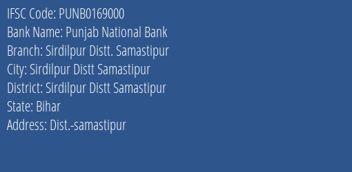 Punjab National Bank Sirdilpur Distt. Samastipur Branch Sirdilpur Distt Samastipur IFSC Code PUNB0169000
