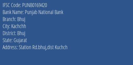 Punjab National Bank Bhuj Branch Bhuj IFSC Code PUNB0169420