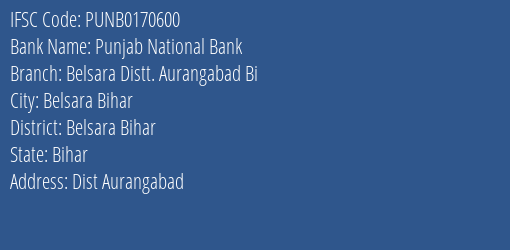 Punjab National Bank Belsara Distt. Aurangabad Bi Branch Belsara Bihar IFSC Code PUNB0170600