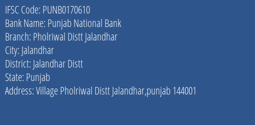 Punjab National Bank Pholriwal Distt Jalandhar Branch Jalandhar Distt IFSC Code PUNB0170610