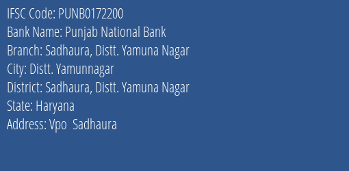 Punjab National Bank Sadhaura Distt. Yamuna Nagar Branch Sadhaura Distt. Yamuna Nagar IFSC Code PUNB0172200