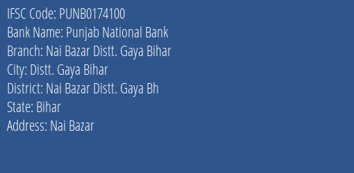 Punjab National Bank Nai Bazar Distt. Gaya Bihar Branch Nai Bazar Distt. Gaya Bh IFSC Code PUNB0174100
