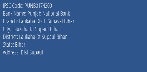 Punjab National Bank Laukaha Distt. Supaval Bihar Branch Laukaha Dt Supaul Bihar IFSC Code PUNB0174200