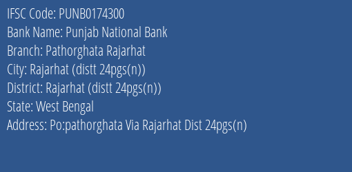 Punjab National Bank Pathorghata Rajarhat Branch Rajarhat Distt 24pgs N IFSC Code PUNB0174300