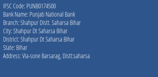 Punjab National Bank Shahpur Distt. Saharsa Bihar Branch Shahpur Dt Saharsa Bihar IFSC Code PUNB0174500
