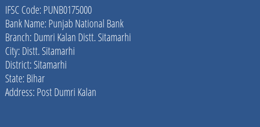 Punjab National Bank Dumri Kalan Distt. Sitamarhi Branch Sitamarhi IFSC Code PUNB0175000