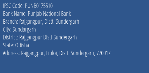Punjab National Bank Rajgangpur Distt. Sundergarh Branch Rajgangpur Distt Sundergarh IFSC Code PUNB0175510