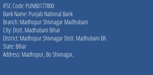 Punjab National Bank Madhopur Shivnagar Madhubani Branch Madhopur Shivnagar Distt. Madhubani Bh IFSC Code PUNB0177800