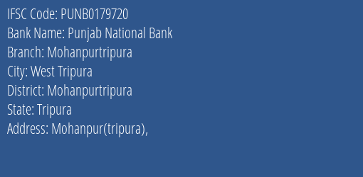 Punjab National Bank Mohanpurtripura Branch Mohanpurtripura IFSC Code PUNB0179720