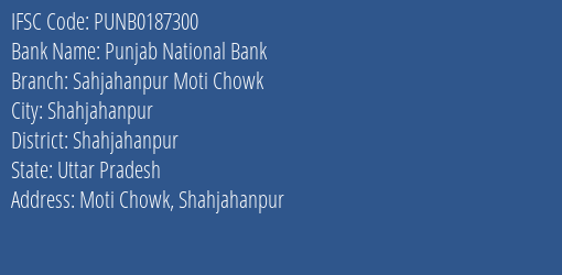 Punjab National Bank Sahjahanpur Moti Chowk Branch, Branch Code 187300 & IFSC Code Punb0187300