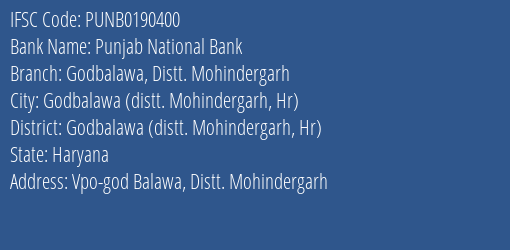 Punjab National Bank Godbalawa Distt. Mohindergarh Branch Godbalawa Distt. Mohindergarh Hr IFSC Code PUNB0190400