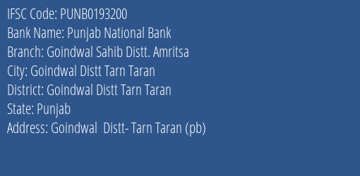 Punjab National Bank Goindwal Sahib Distt. Amritsa Branch Goindwal Distt Tarn Taran IFSC Code PUNB0193200