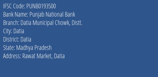 Punjab National Bank Datia Municipal Chowk Distt. Branch Datia IFSC Code PUNB0193500