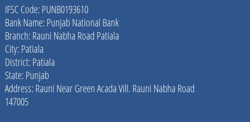 Punjab National Bank Rauni Nabha Road Patiala Branch Patiala IFSC Code PUNB0193610