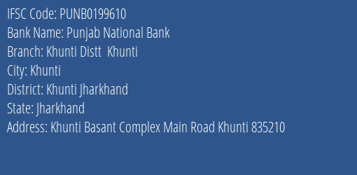 Punjab National Bank Khunti Distt Khunti Branch Khunti Jharkhand IFSC Code PUNB0199610