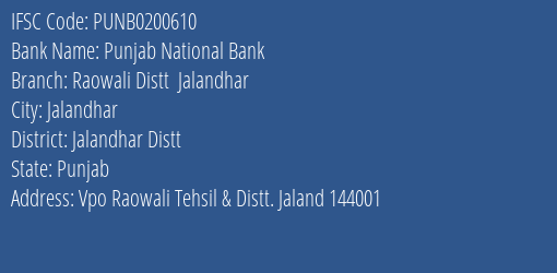 Punjab National Bank Raowali Distt Jalandhar Branch Jalandhar Distt IFSC Code PUNB0200610