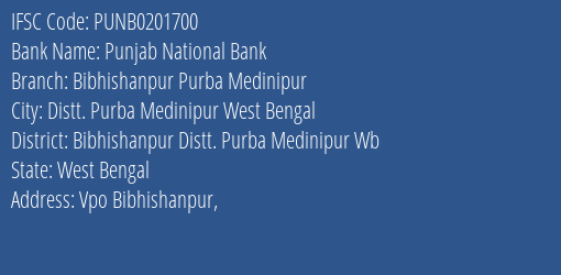 Punjab National Bank Bibhishanpur Purba Medinipur Branch Bibhishanpur Distt. Purba Medinipur Wb IFSC Code PUNB0201700