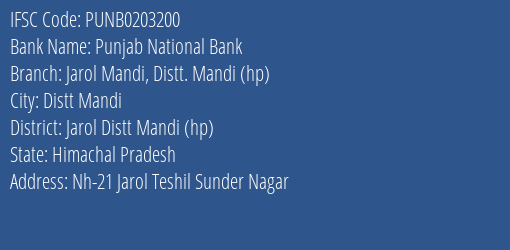 Punjab National Bank Jarol Mandi Distt. Mandi Hp Branch Jarol Distt Mandi Hp IFSC Code PUNB0203200