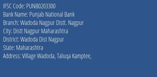 Punjab National Bank Wadoda Nagpur Distt. Nagpur Branch Wadoda Dist Nagpur IFSC Code PUNB0203300