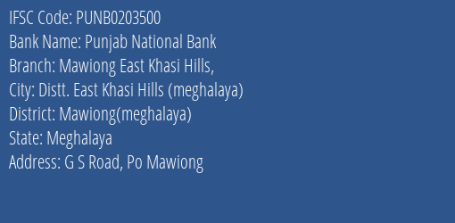 Punjab National Bank Mawiong East Khasi Hills Branch Mawiong Meghalaya IFSC Code PUNB0203500