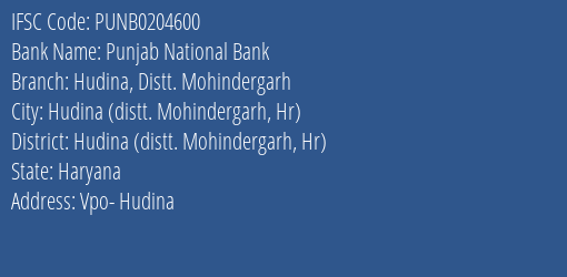 Punjab National Bank Hudina Distt. Mohindergarh Branch Hudina Distt. Mohindergarh Hr IFSC Code PUNB0204600