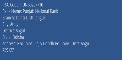 Punjab National Bank Tainsi Distt Angul Branch Angul IFSC Code PUNB0207710