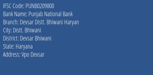 Punjab National Bank Devsar Distt. Bhiwani Haryan Branch Devsar Bhiwani IFSC Code PUNB0209800