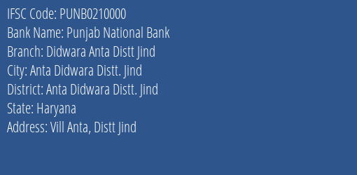 Punjab National Bank Didwara Anta Distt Jind Branch Anta Didwara Distt. Jind IFSC Code PUNB0210000