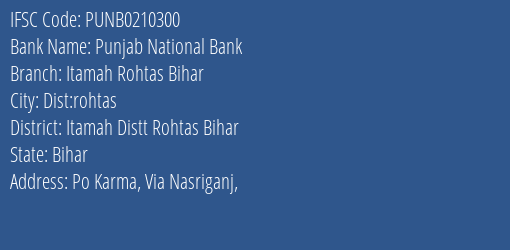 Punjab National Bank Itamah Rohtas Bihar Branch Itamah Distt Rohtas Bihar IFSC Code PUNB0210300